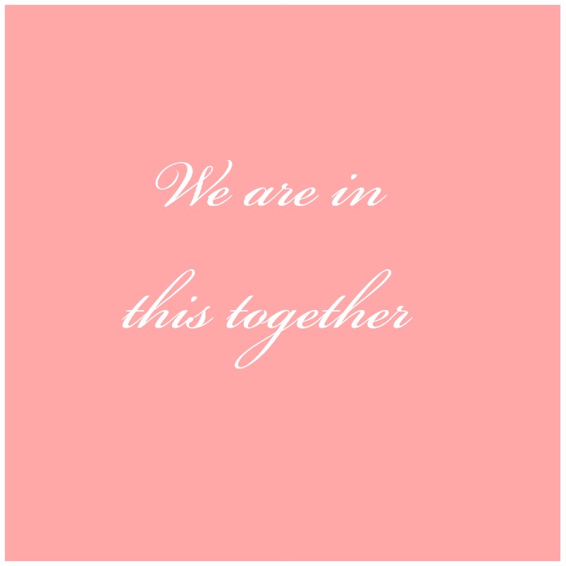 We are in this together!